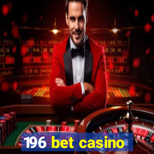 196 bet casino